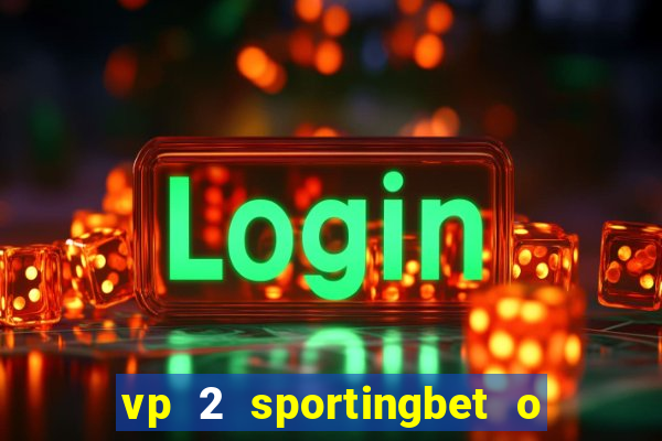vp 2 sportingbet o que significa